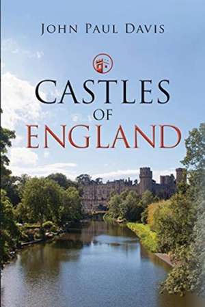 Castles of England de John Paul Davis