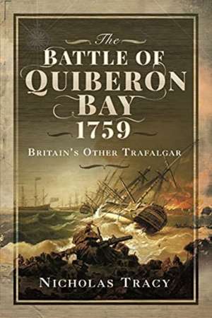 The Battle of Quiberon Bay, 1759: Britain's Other Trafalgar de Nicholas Tracy