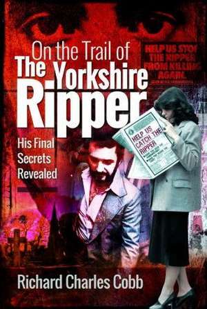 On the Trail of the Yorkshire Ripper de Richard Charles Cobb