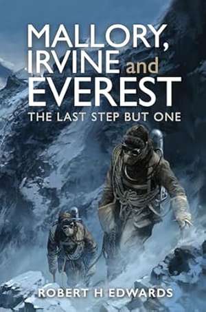 Mallory, Irvine and Everest de Robert H Edwards