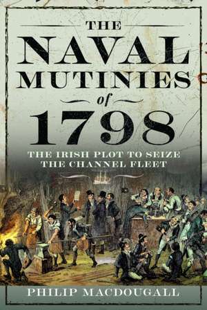 The Naval Mutinies of 1798 de Philip Macdougall