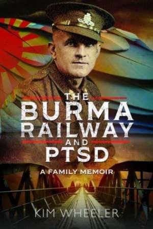 The Burma Railway and PTSD de Kim Wheeler