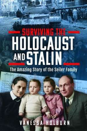 Surviving the Holocaust and Stalin de Vanessa Holburn