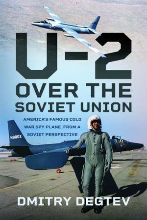 The U-2 Over the Soviet Union de Dmitry Degtev