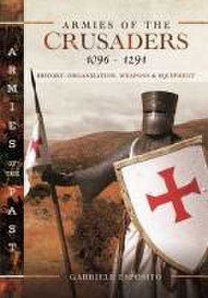 Armies of the Crusaders, 1096-1291 de Gabriele Esposito