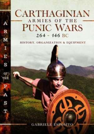 Carthaginian Armies of the Punic Wars, 264-146 BC de Gabriele Esposito