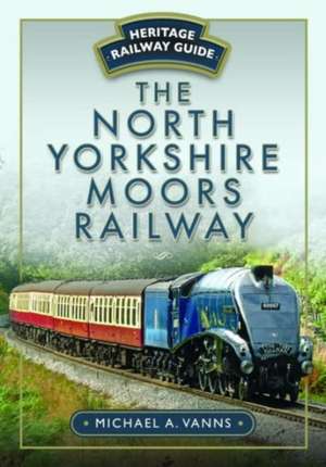 The North Yorkshire Moors Railway de Michael A. Vanns