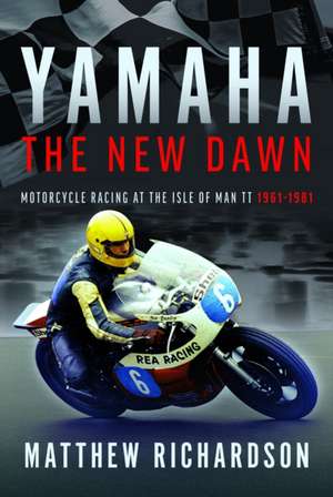 Yamaha: the New Dawn de Matthew Richardson