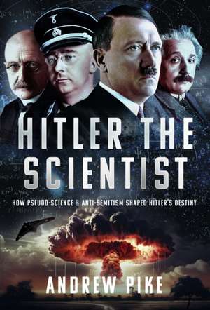 Hitler the Scientist de Andrew Pike