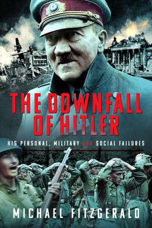 The Downfall of Hitler de Michael Fitzgerald