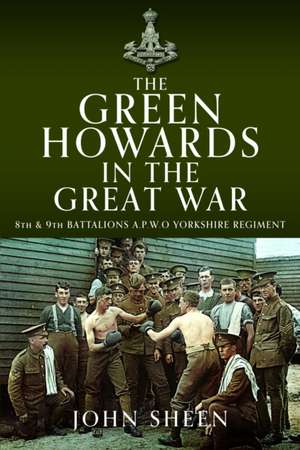 The Green Howards in the Great War de John Sheen