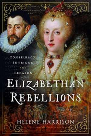 Elizabethan Rebellions de Helene Harrison