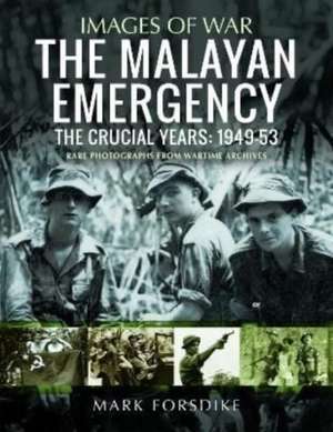 The Malayan Emergency de Mark Forsdike