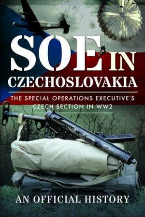SOE in Czechoslovakia de An Official History