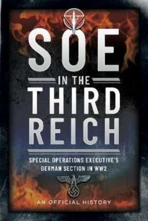 SOE in the Third Reich de An Official History