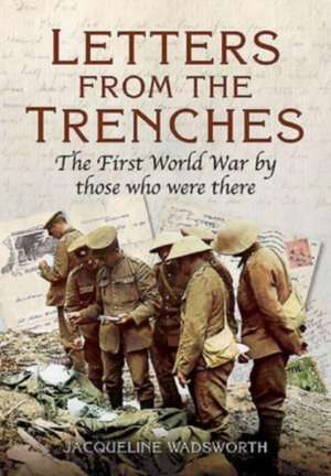 Letters from the Trenches de Jacqueline Wadsworth