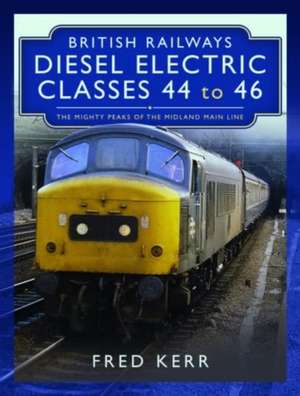 British Railways Diesel Electric Classes 44 to 46 de Fred Kerr