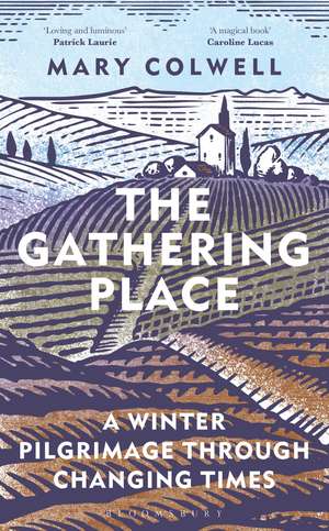 The Gathering Place: A Winter Pilgrimage Through Changing Times de Mary Colwell