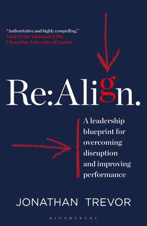 Re:Align: A Leadership Blueprint for Overcoming Disruption and Improving Performance de Jonathan Trevor