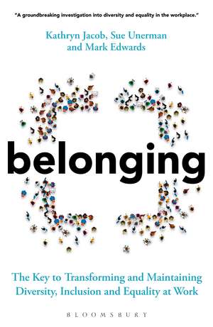 Belonging: The Key to Transforming and Maintaining Diversity, Inclusion and Equality at Work de Sue Unerman