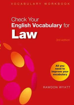 Check Your English Vocabulary for Law: All you need to improve your vocabulary de Rawdon Wyatt