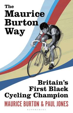 The Maurice Burton Way: Britain’s first Black Cycling Champion de Maurice Burton