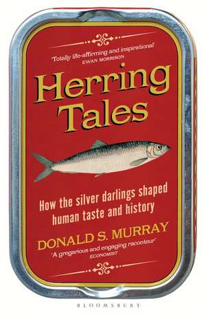 Herring Tales: How the Silver Darlings Shaped Human Taste and History de Donald S. Murray