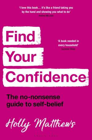 Find Your Confidence: The no-nonsense guide to self-belief de Holly Matthews