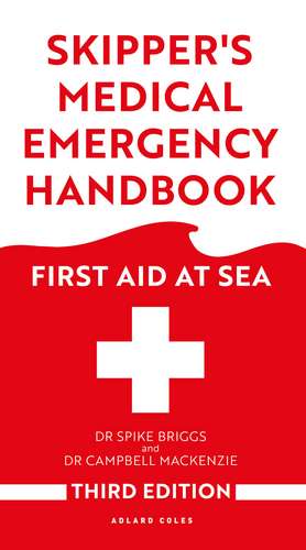 Skipper's Medical Emergency Handbook: First Aid at Sea 3rd Edition de Dr Spike Briggs