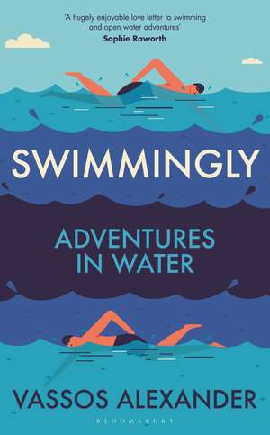 Swimmingly: Adventures in Water de Vassos Alexander