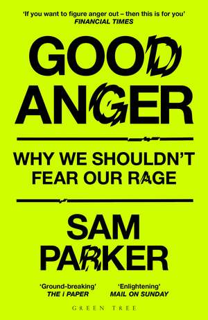 Good Anger: Why We Shouldn't Fear Our Rage: A BEST BOOK OF 2025 BY THE INDEPENDENT de Sam Parker
