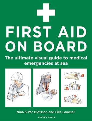 First Aid On Board: The ultimate visual guide to medical emergencies at sea de Nina Olofsson