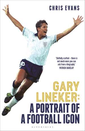 Gary Lineker: A Portrait of a Football Icon: ‘AN ESSENTIAL READ’ FourFourTwo de Chris Evans