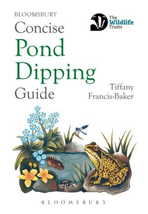 Concise Pond Dipping Guide de Tiffany Francis-Baker