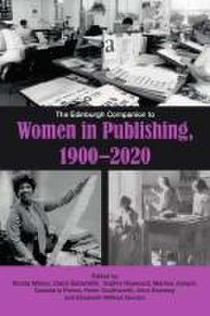 The Edinburgh Companion to Women in Publishing, 1900-2020 de Nicola Wilson