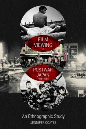 Film Viewing in Postwar Japan, 1945-1968: An Ethnographic Study de Jennifer Coates