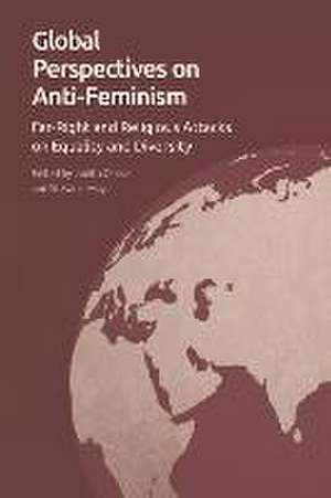 Global Perspectives on Anti-Feminism de Judith Goetz