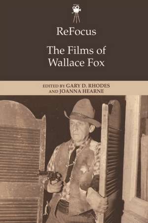 Refocus: The Films of Wallace Fox de Gary D Rhodes