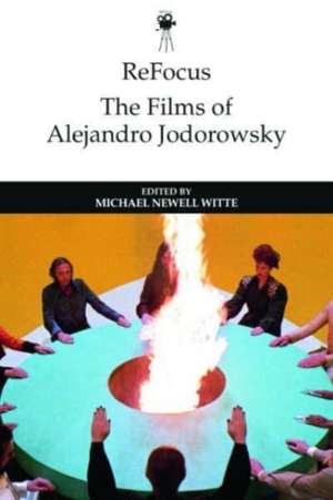 Refocus: The Films of Alejandro Jodorowsky de Michael Witte