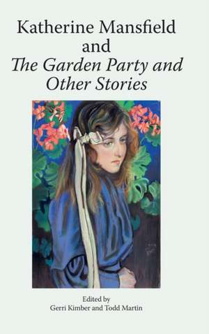 Katherine Mansfield and the Garden Party and Other Stories de Gerri Kimber