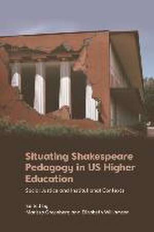 Situating Shakespeare Pedagogy in Us Higher Education de Elizabeth Williamson