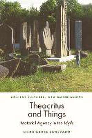 Theocritus and Things de Lilah Grace Canevaro