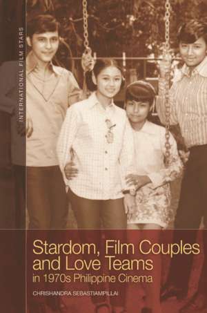 Stardom, Film Couples and Love Teams in 1970s Philippine Cinema de Chrishandra Sebastiampillai