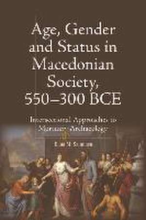 Age, Gender and Status in Macedonian Society, 550-300 Bce de Elina M Salminen