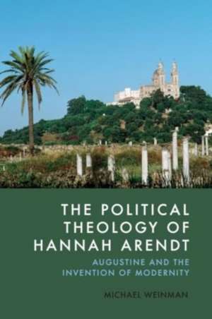 The Political Theology of Hannah Arendt de Michael Weinman