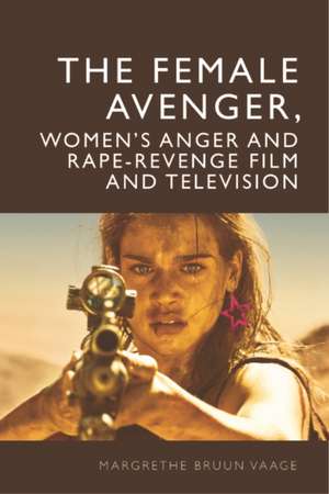 The Female Avenger in Film and Television de Margrethe Bruun Vaage