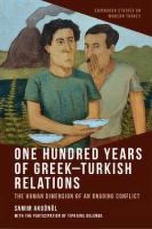 One Hundred Years of Greek-Turkish Relations de Samim Akgönül