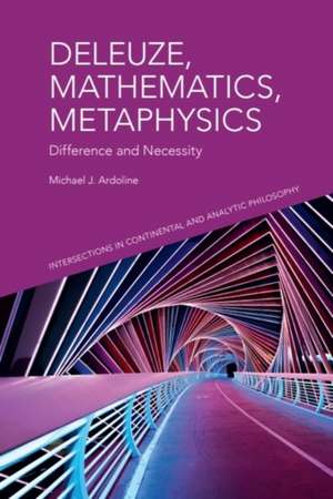 Deleuze, Mathematics, Metaphysics de Michael J. Ardoline