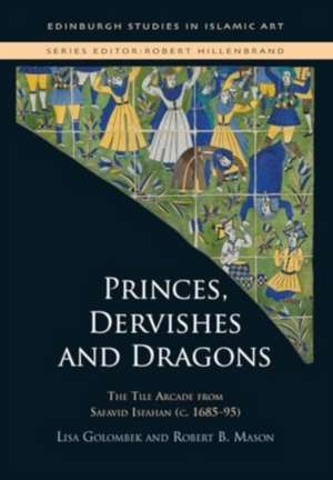 Princes, Dervishes and Dragons de Lisa Golombek