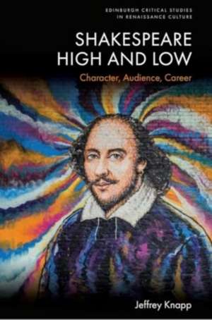 Shakespeare High and Low de Jeffrey Knapp